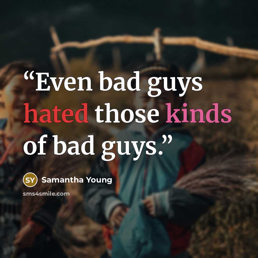 “Even bad guys hated those kinds of bad guys.” quote by Samantha Young