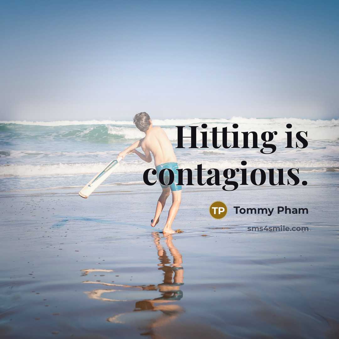 “Hitting is contagious.” quote by Tommy Pham