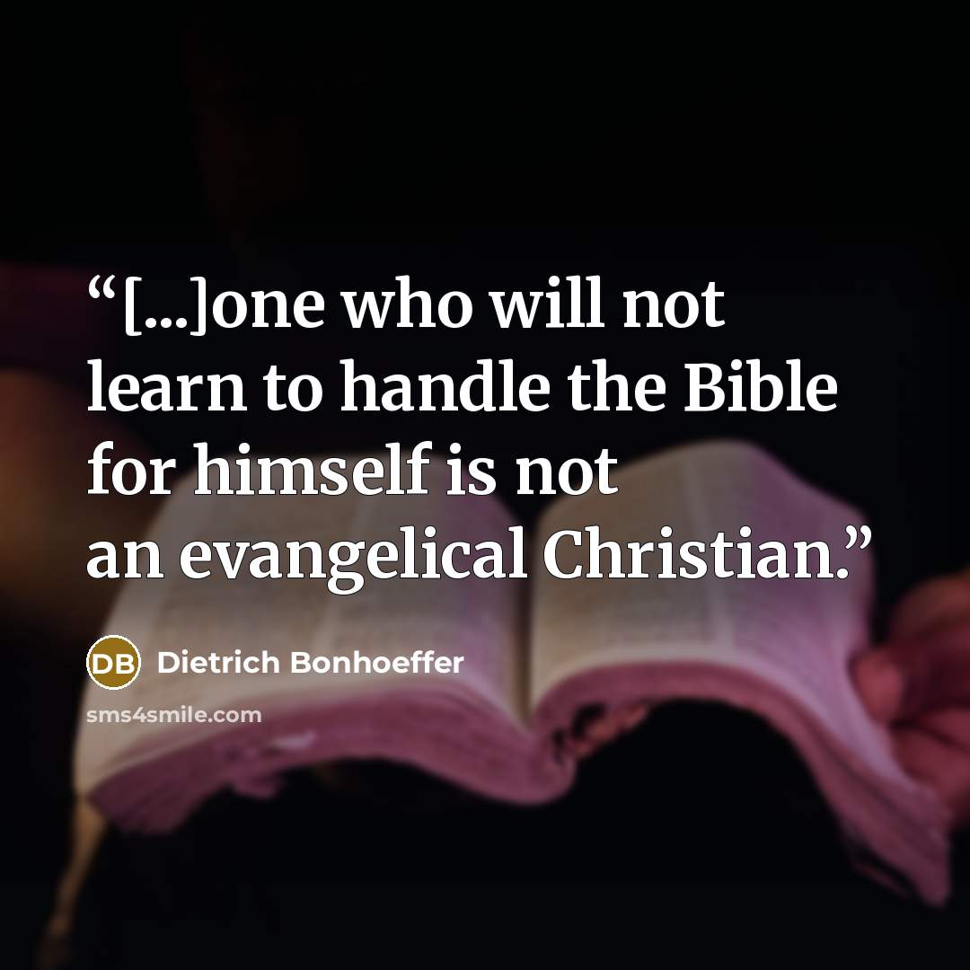 “[...]one who will not learn to handle the Bible for himself is not an evangelical Christian.” quote by Dietrich Bonhoeffer