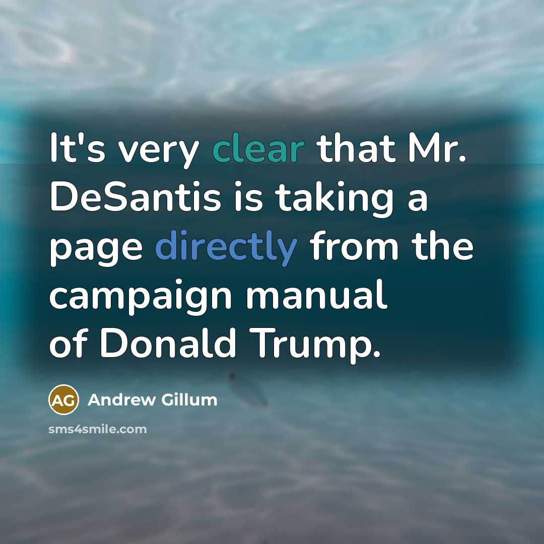 “It's very clear that Mr. DeSantis is taking a page directly from the campaign manual of Donald Trump.” quote by Andrew Gillum