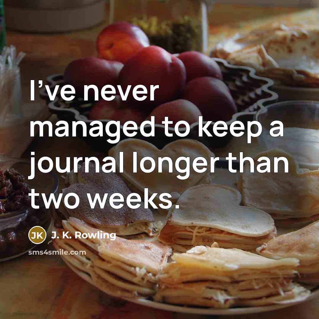 “I've never managed to keep a journal longer than two weeks.” quote by J. K. Rowling