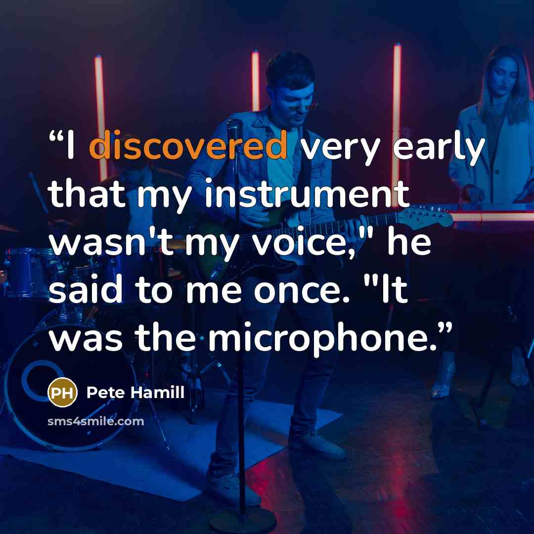 “I discovered very early that my instrument wasn't my voice," he said to me once. "It was the microphone.” quote by Pete Hamill