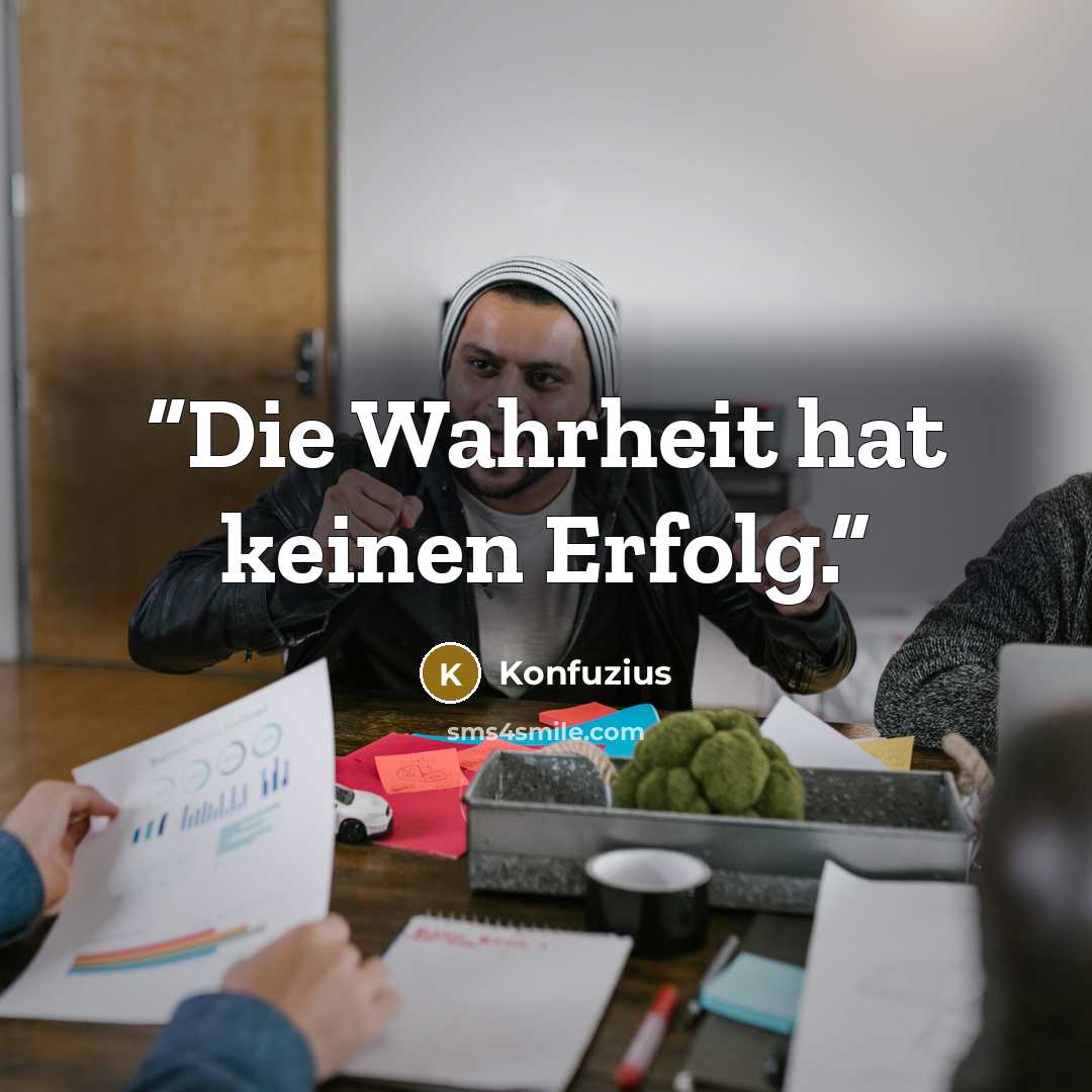 “Die Wahrheit hat keinen Erfolg.” quote by Konfuzius