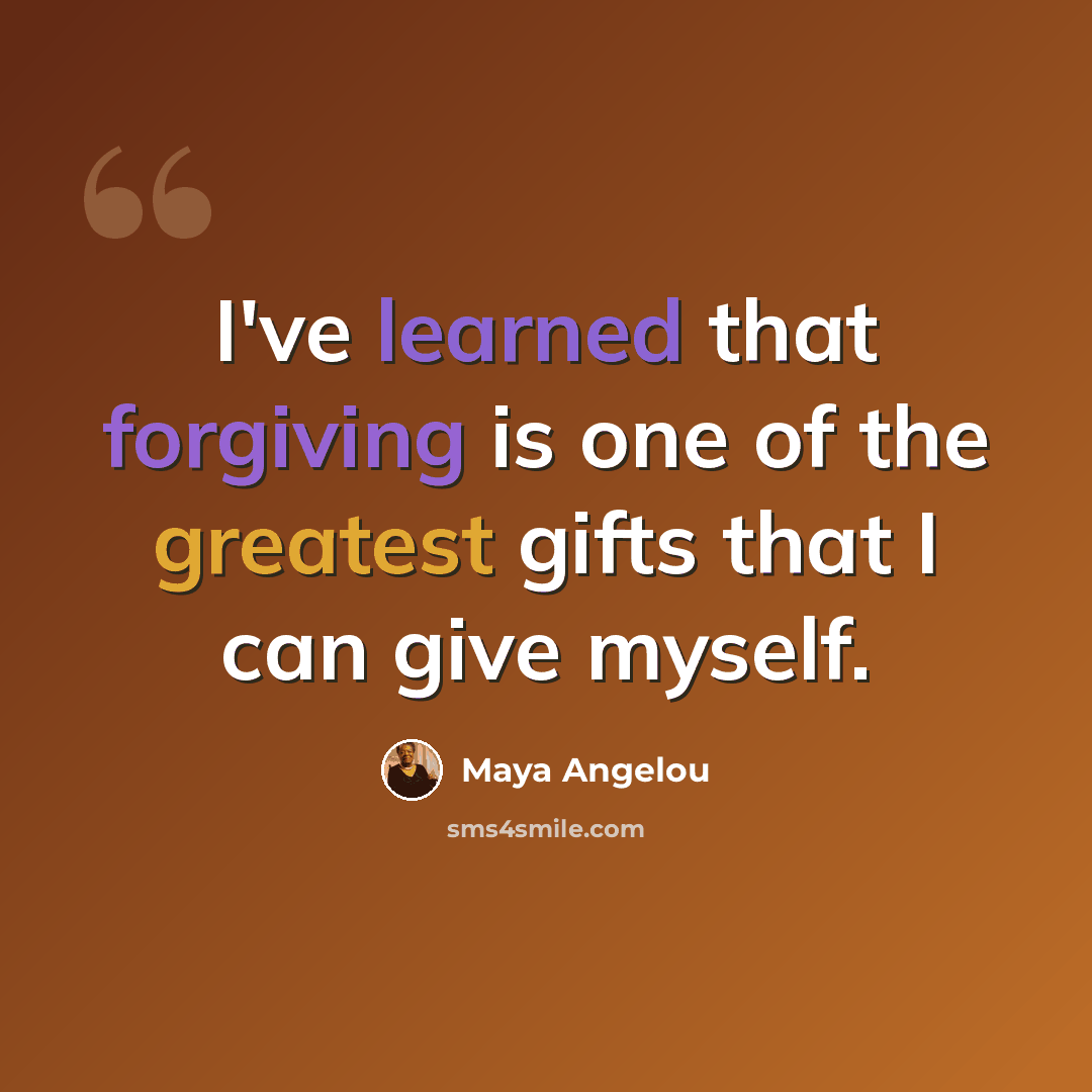 “I've learned that forgiving is one of the greatest gifts that I can give myself.” quote by Maya Angelou