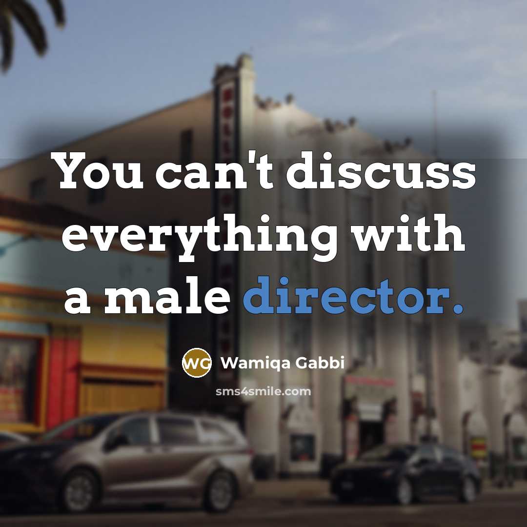 “You can't discuss everything with a male director.” quote by Wamiqa Gabbi