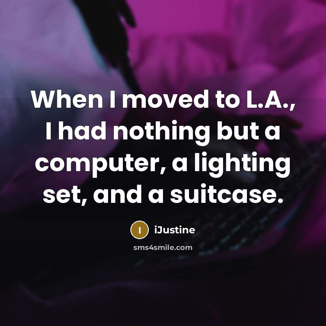“When I moved to L.A., I had nothing but a computer, a lighting set, and a suitcase.” quote by iJustine