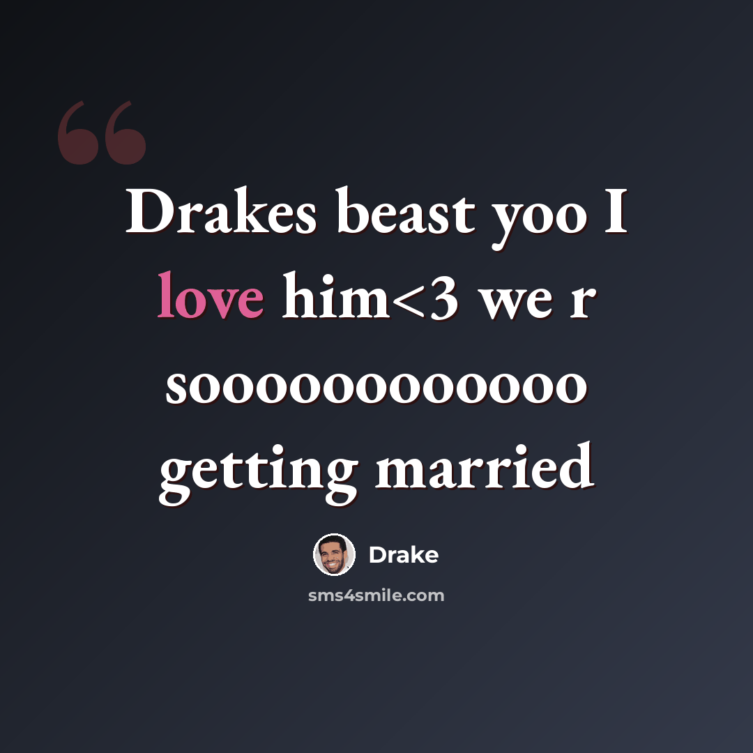 “Drakes beast yoo I love him” quote by Drake