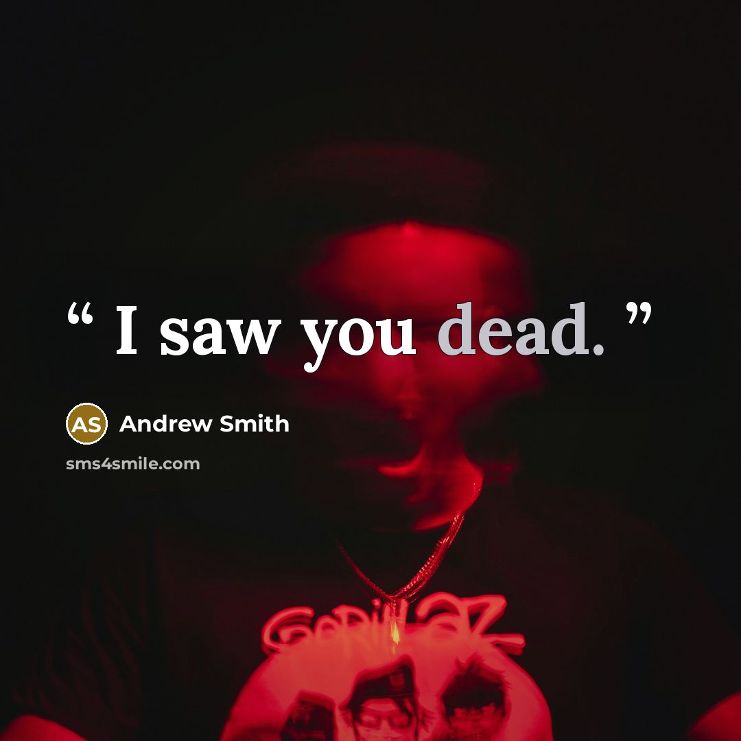 “I saw you dead.” quote by Andrew Smith