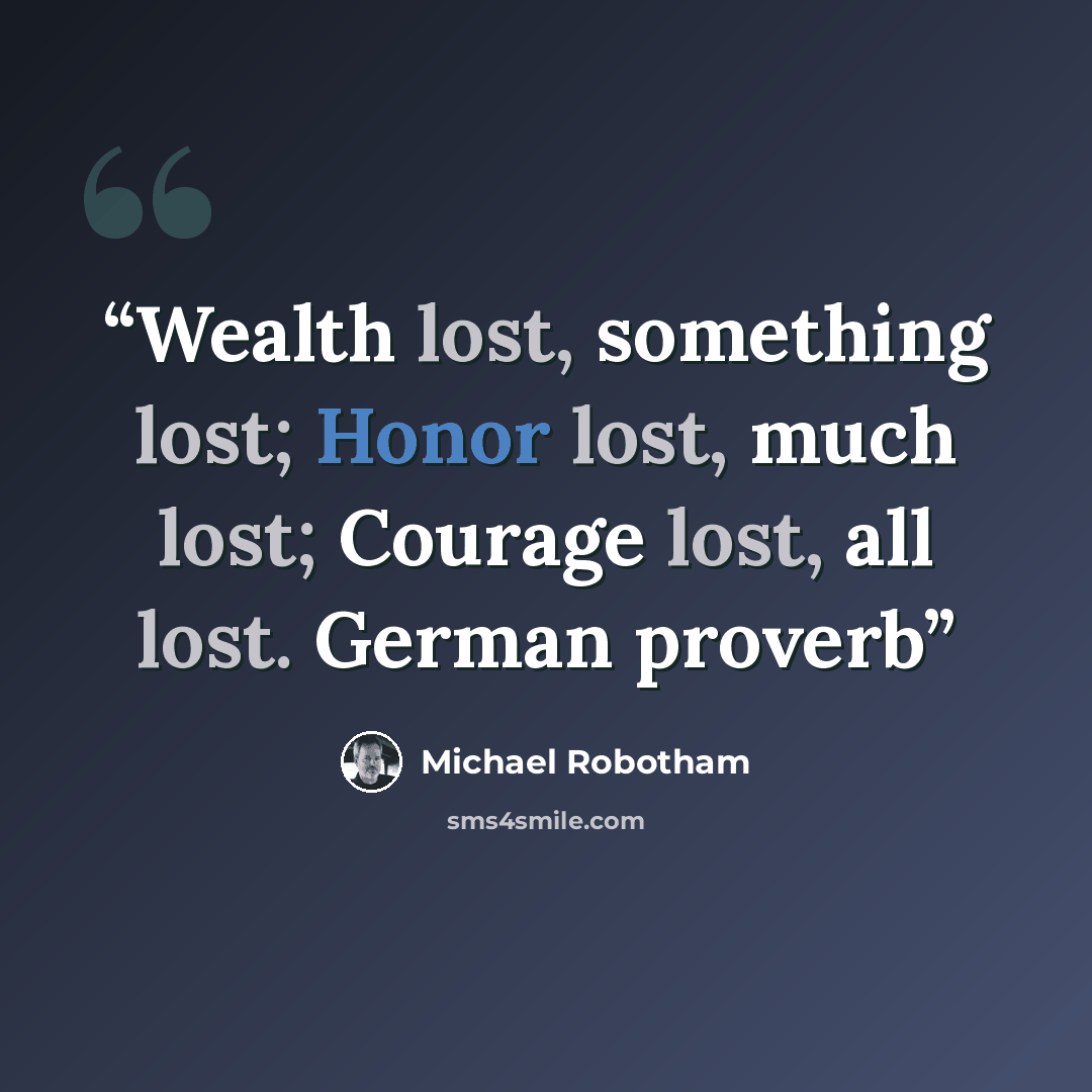 “Wealth lost, something lost; Honor lost, much lost; Courage lost, all lost. German proverb” quote by Michael Robotham