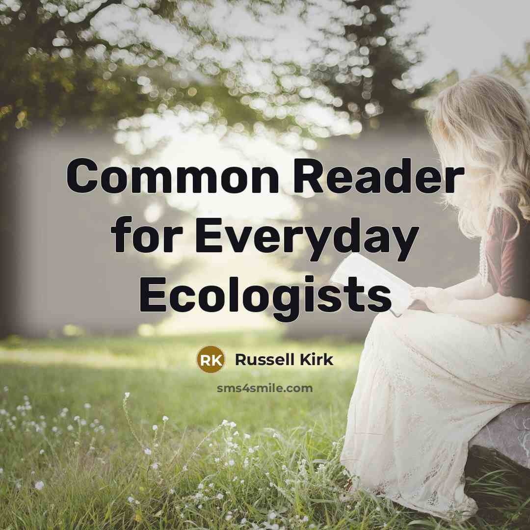 “Common Reader for Everyday Ecologists” quote by Russell Kirk