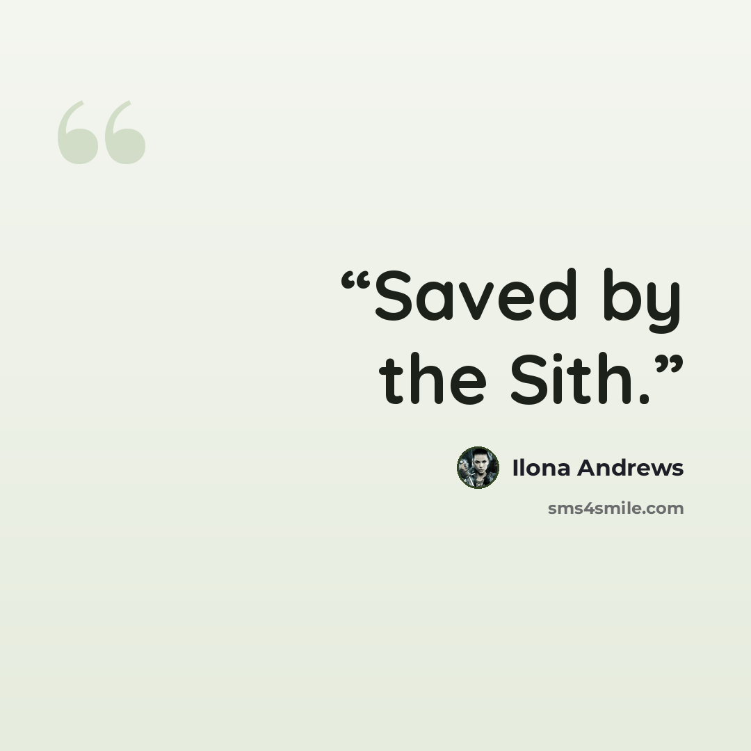 “Saved by the Sith.” quote by Ilona Andrews