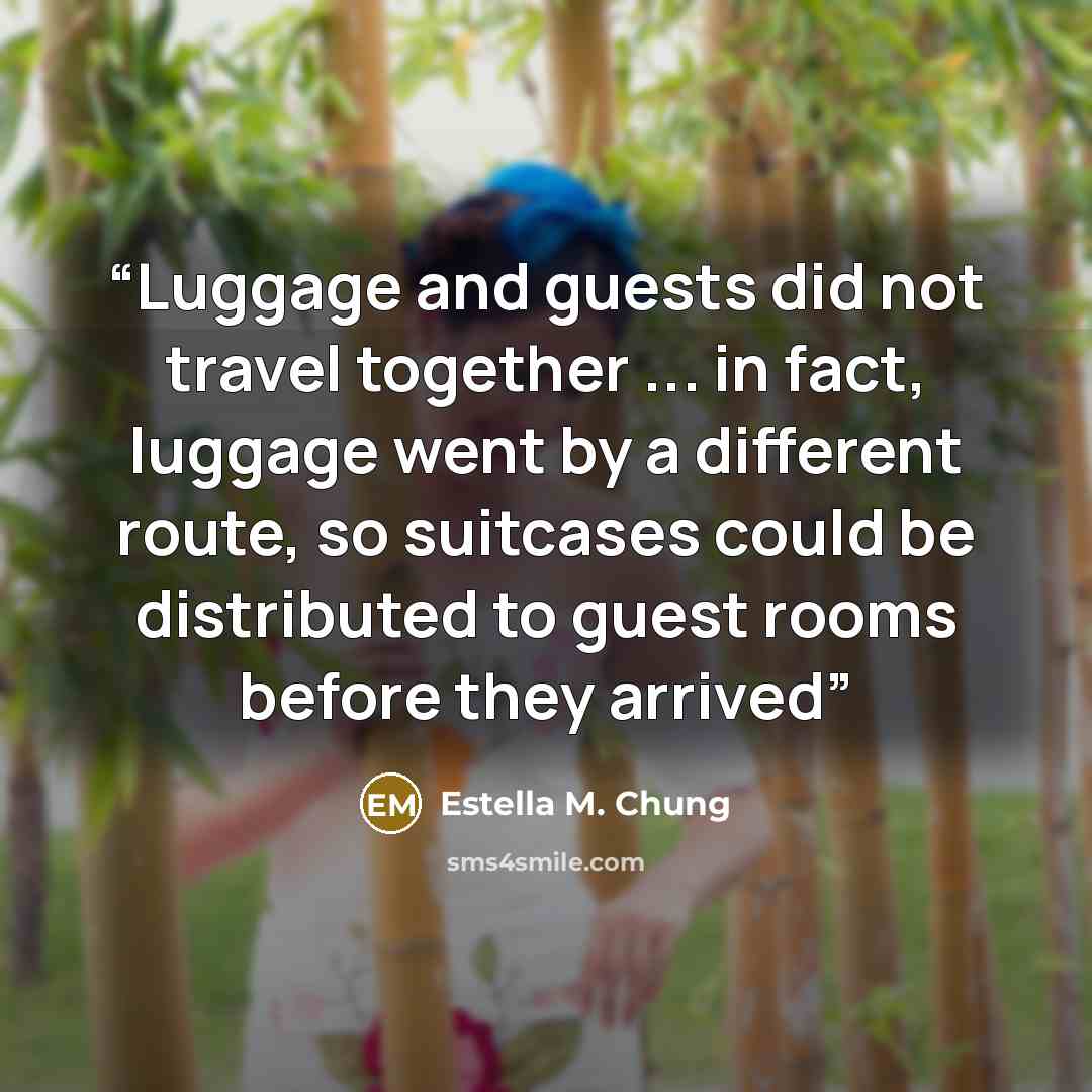 “Luggage and guests did not travel together ... in fact, luggage went by a different route, so suitcases could be distributed to guest rooms before they arrived” quote by Estella M. Chung