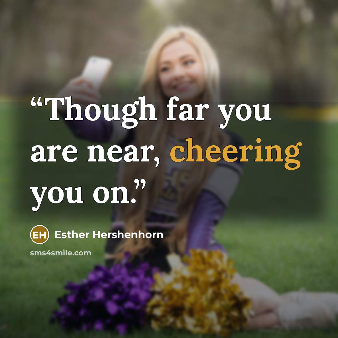 “Though far you are near, cheering you on.” quote by Esther Hershenhorn