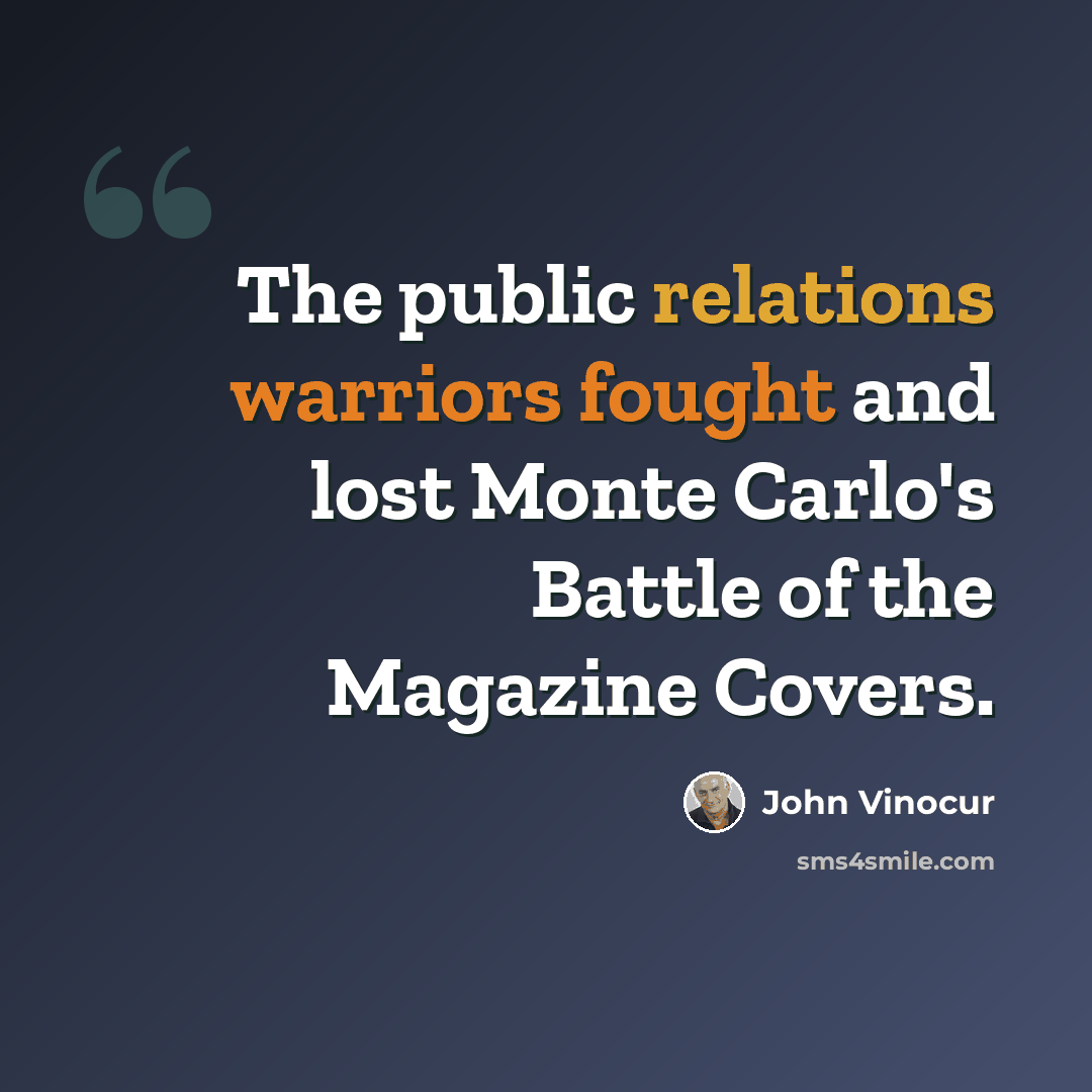 “The public relations warriors fought and lost Monte Carlo's Battle of the Magazine Covers.” quote by John Vinocur