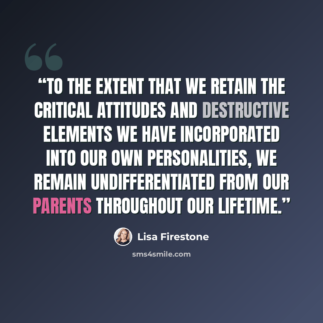 “To the extent that we retain the critical attitudes and destructive elements we have incorporated into our own personalities, we remain undifferentiated from our parents throughout our lifetime.” quote by Lisa Firestone