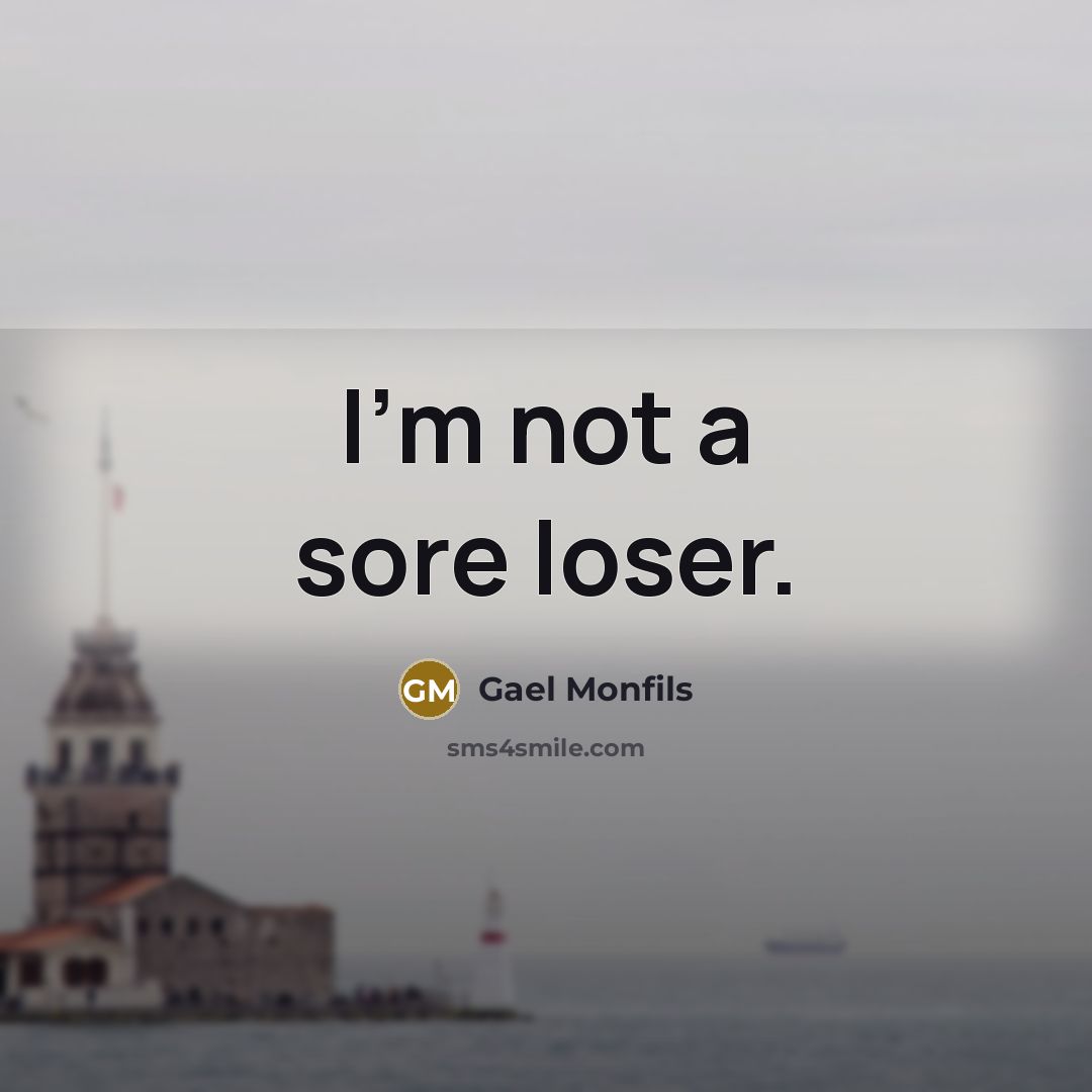 “I'm not a sore loser.” quote by Gael Monfils
