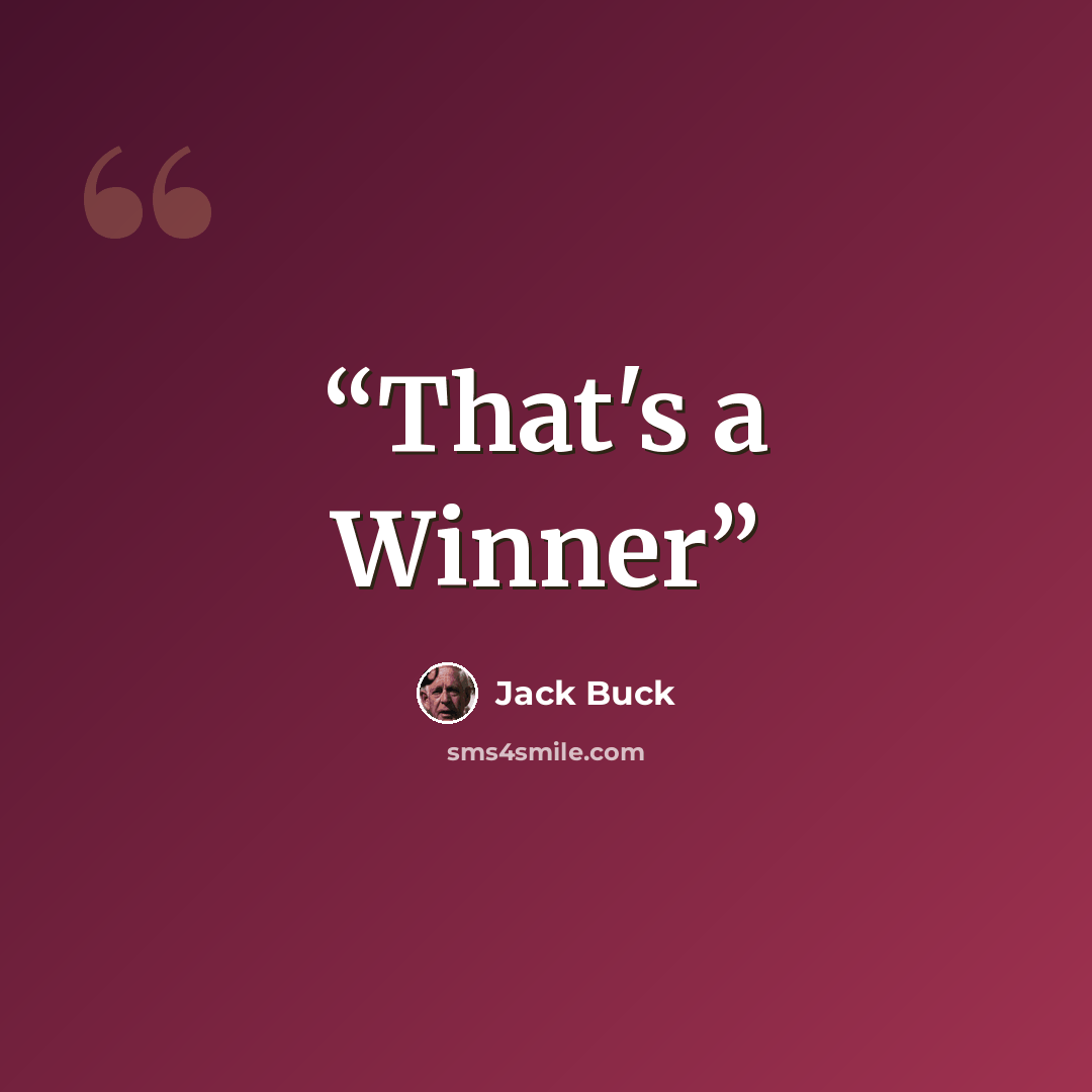 “That's a Winner” quote by Jack Buck