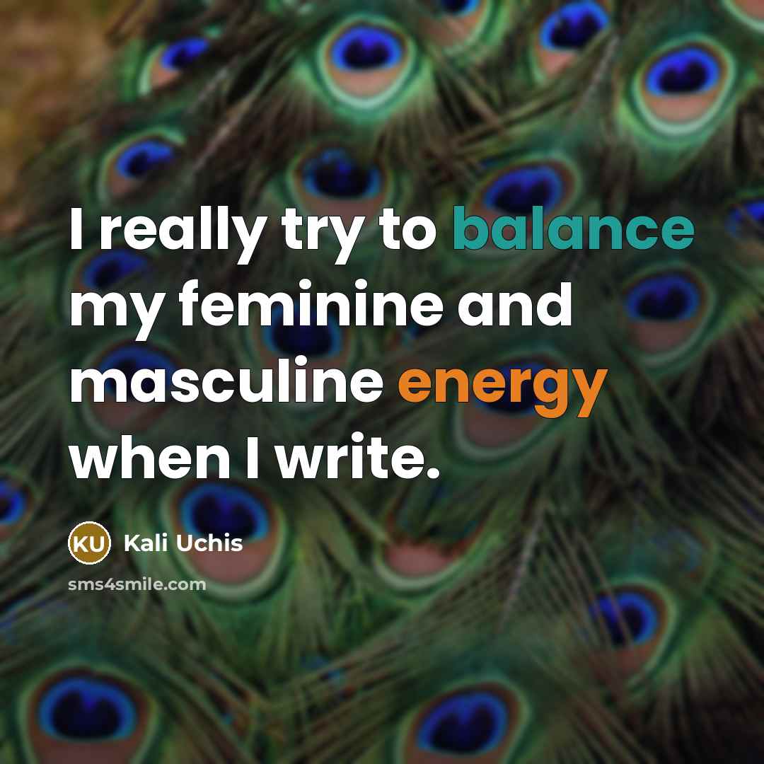 “I really try to balance my feminine and masculine energy when I write.” quote by Kali Uchis