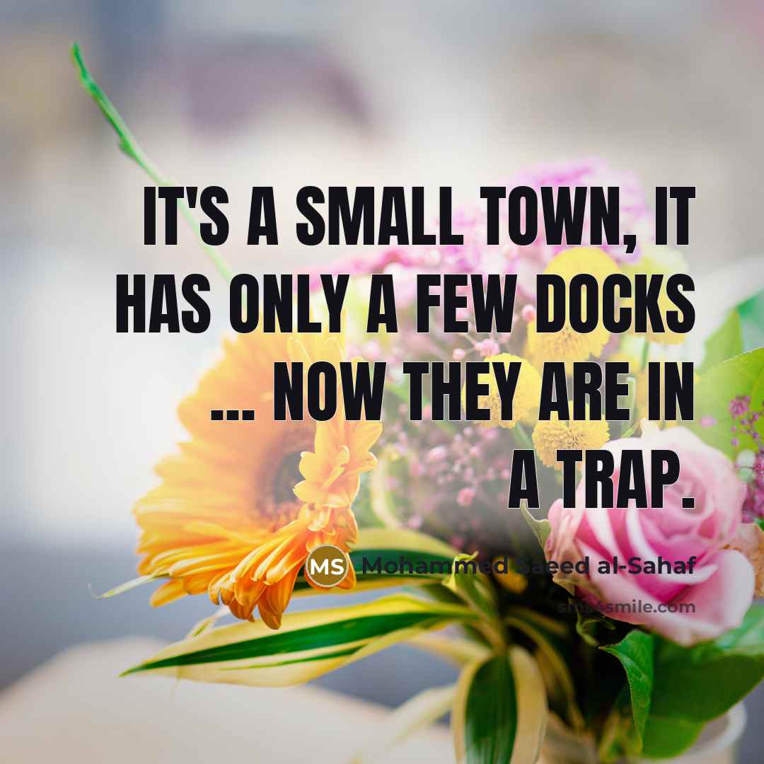“It's a small town, it has only a few docks ... now they are in a trap.” quote by Mohammed Saeed al-Sahaf