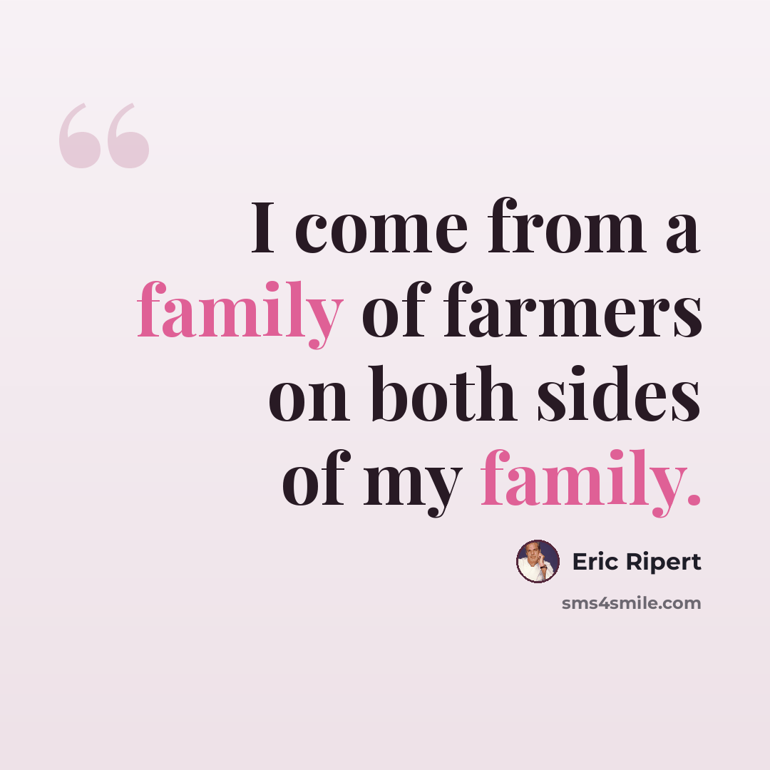 “I come from a family of farmers on both sides of my family.” quote by Eric Ripert