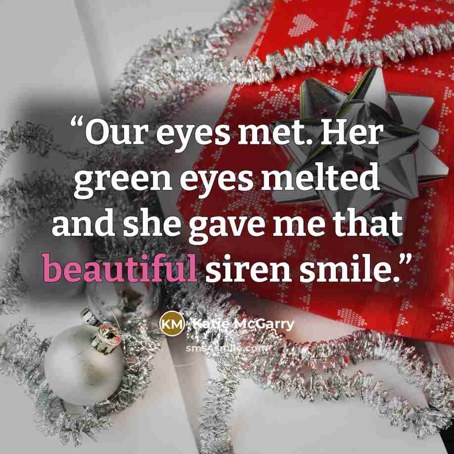 “Our eyes met. Her green eyes melted and she gave me that beautiful siren smile.” quote by Katie McGarry