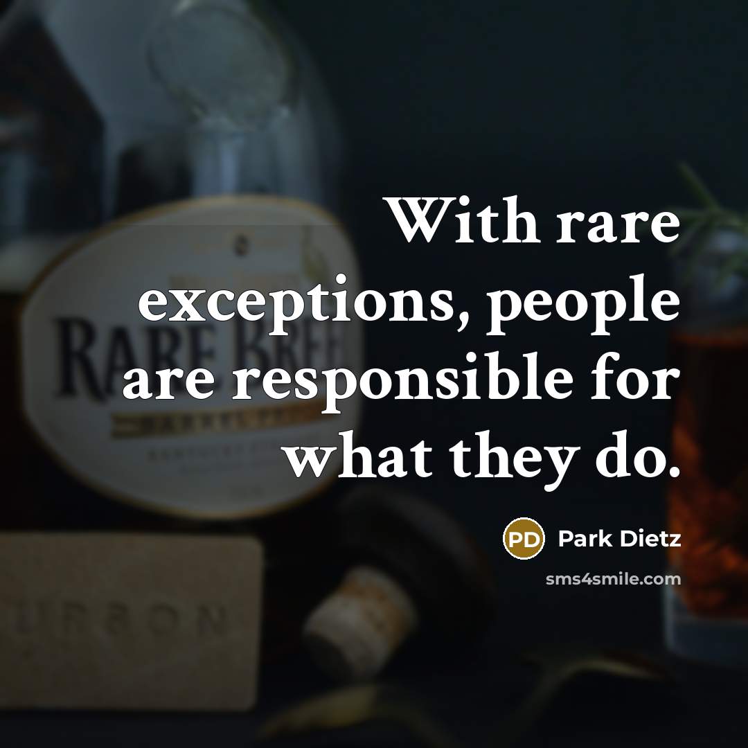 “With rare exceptions, people are responsible for what they do.” quote by Park Dietz