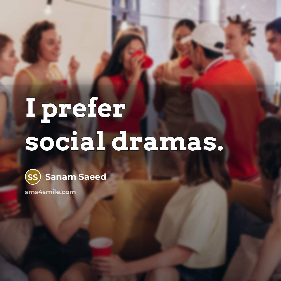“I prefer social dramas.” quote by Sanam Saeed