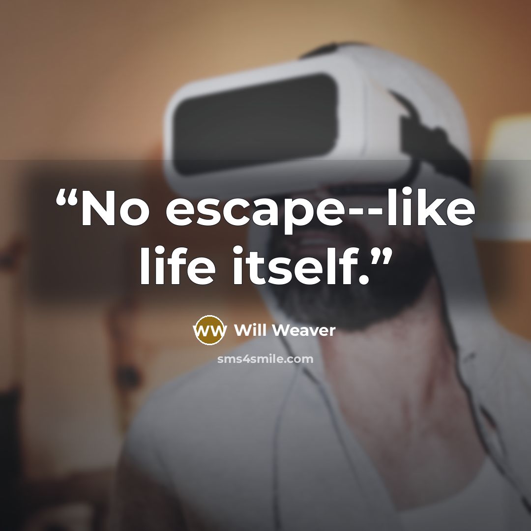 “No escape--like life itself.” quote by Will Weaver