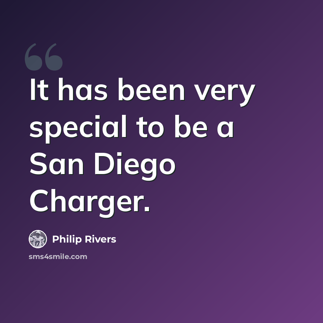 “It has been very special to be a San Diego Charger.” quote by Philip Rivers