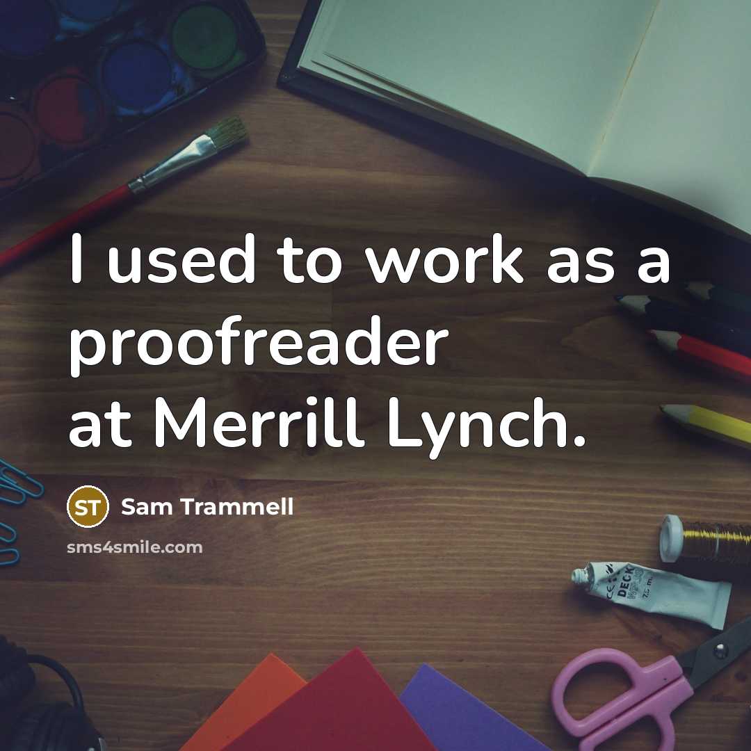 “I used to work as a proofreader at Merrill Lynch.” quote by Sam Trammell