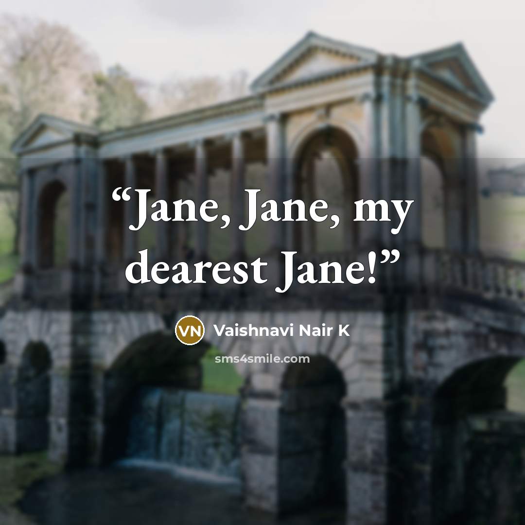 “Jane, Jane, my dearest Jane!” quote by Vaishnavi Nair K