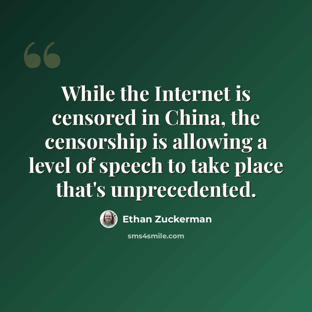 “While the Internet is censored in China, the censorship is allowing a level of speech to take place that's unprecedented.” quote by Ethan Zuckerman