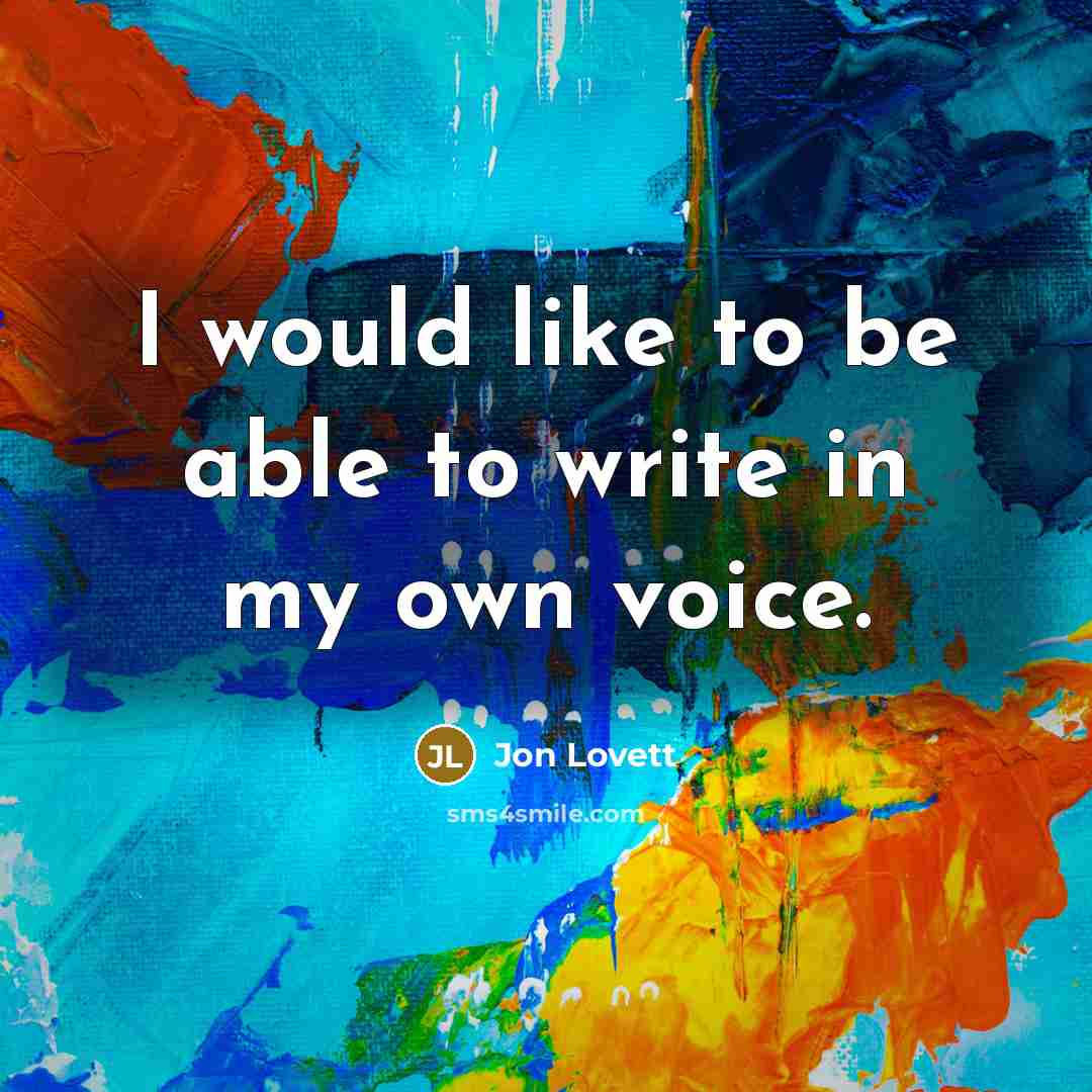 “I would like to be able to write in my own voice.” quote by Jon Lovett