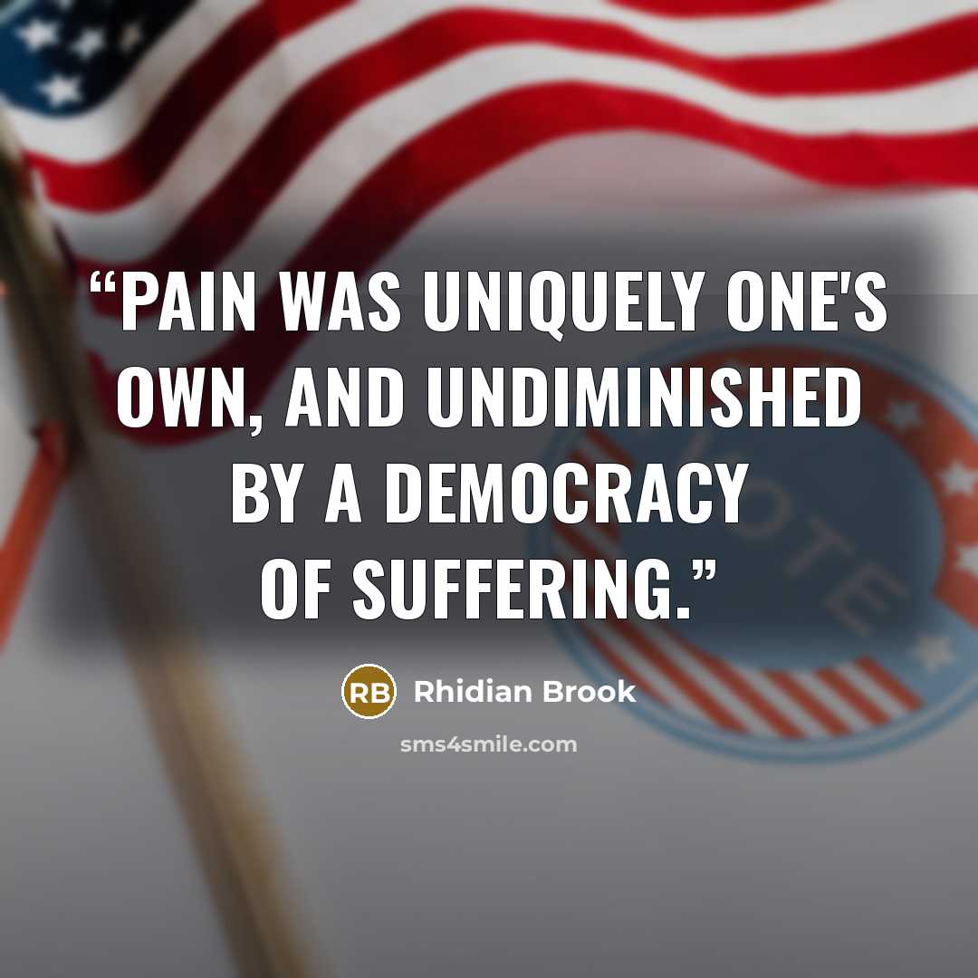 “Pain was uniquely one's own, and undiminished by a democracy of suffering.” quote by Rhidian Brook