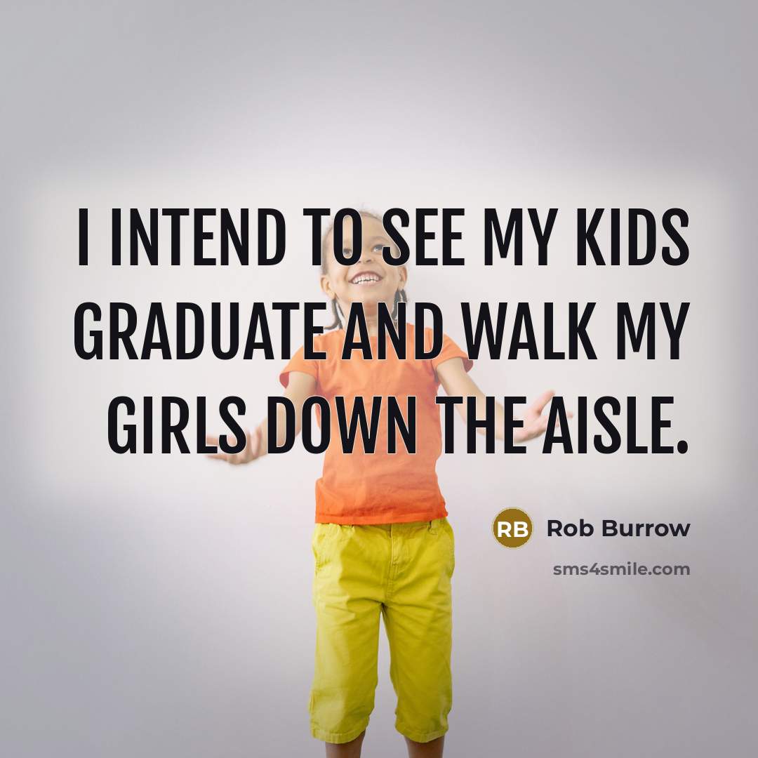 “I intend to see my kids graduate and walk my girls down the aisle.” quote by Rob Burrow