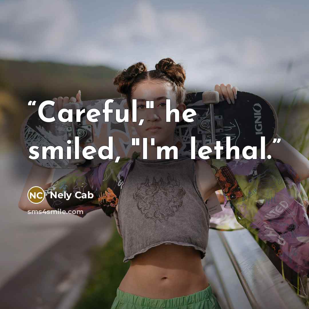 “Careful," he smiled, "I'm lethal.” quote by Nely Cab