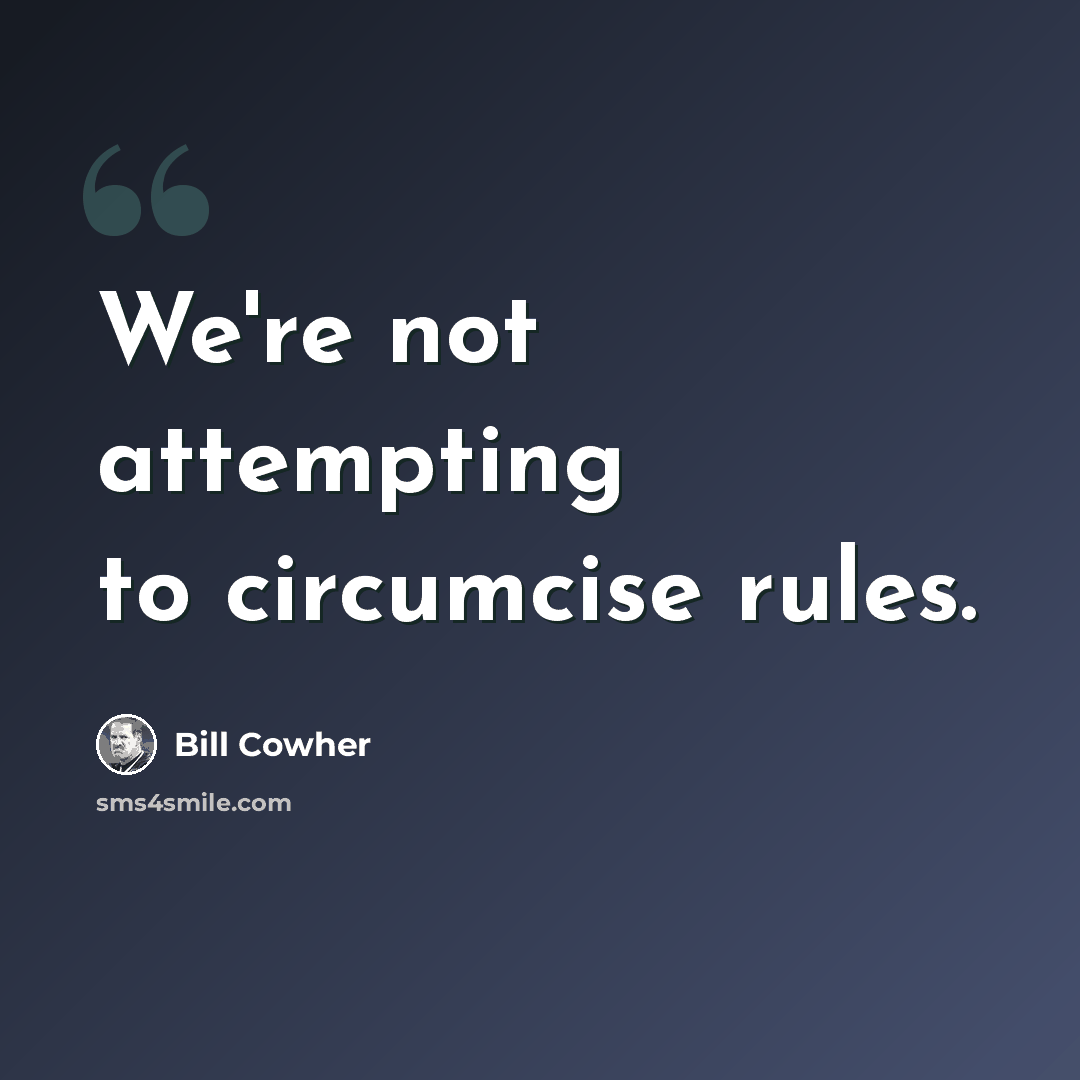 “We're not attempting to circumcise rules.” quote by Bill Cowher