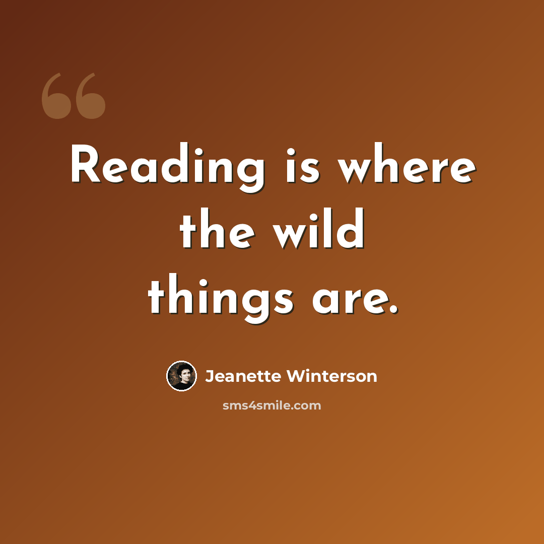 “Reading is where the wild things are.” quote by Jeanette Winterson