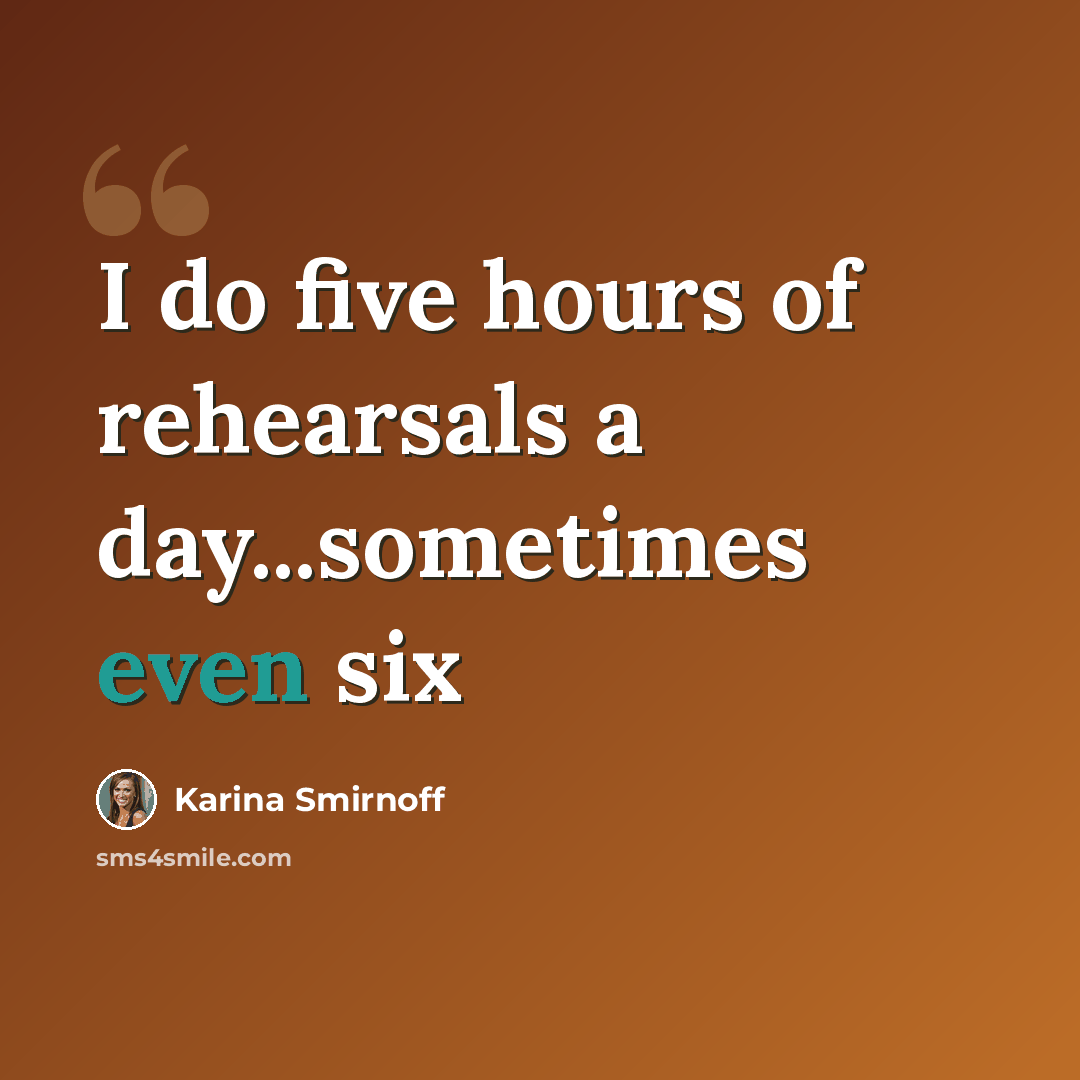 “I do five hours of rehearsals a day...sometimes even six” quote by Karina Smirnoff