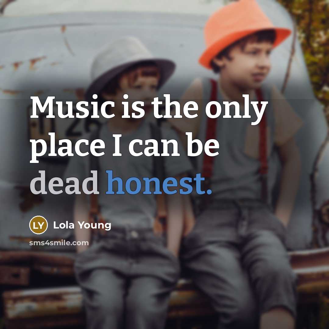“Music is the only place I can be dead honest.” quote by Lola Young