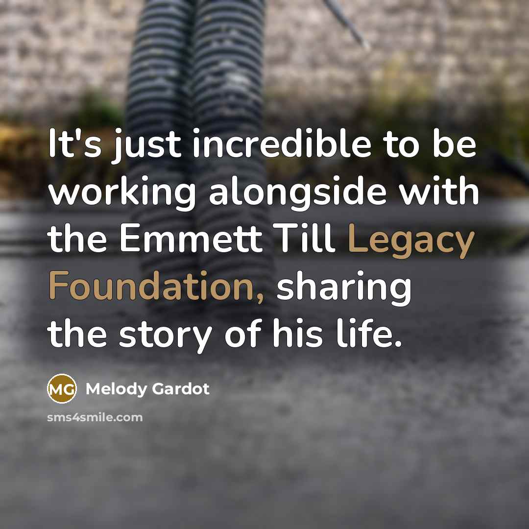 “It's just incredible to be working alongside with the Emmett Till Legacy Foundation, sharing the story of his life.” quote by Melody Gardot