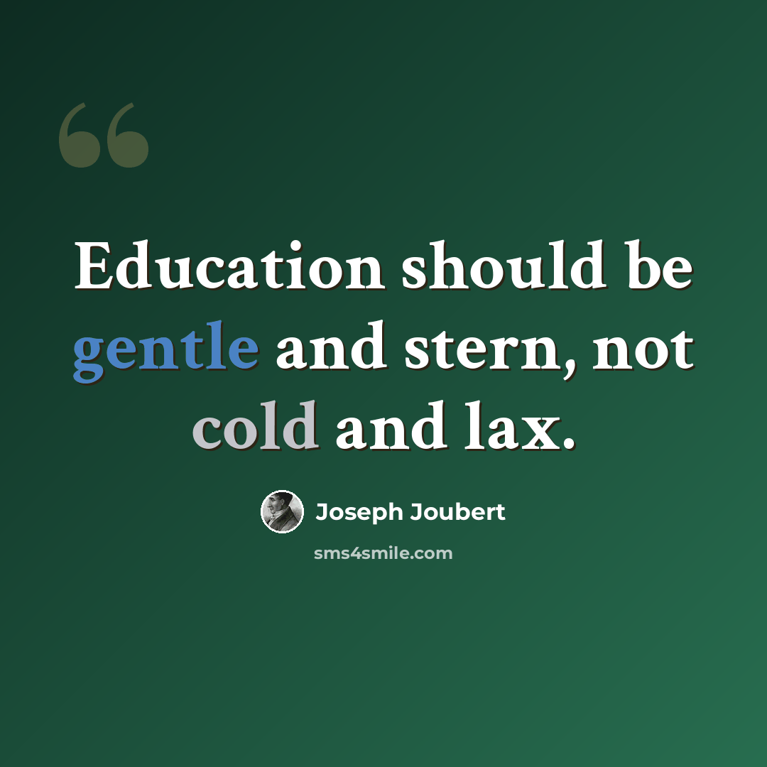 “Education should be gentle and stern, not cold and lax.” quote by Joseph Joubert