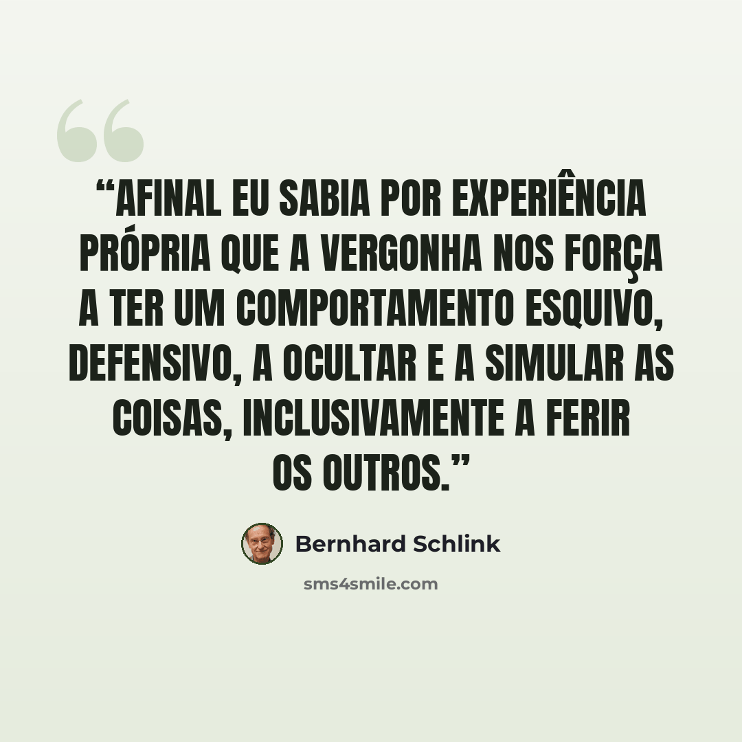 “Afinal eu sabia por experiência própria que a vergonha nos força a ter um comportamento esquivo, defensivo, a ocultar e a simular as coisas, inclusivamente a ferir os outros.” quote by Bernhard Schlink