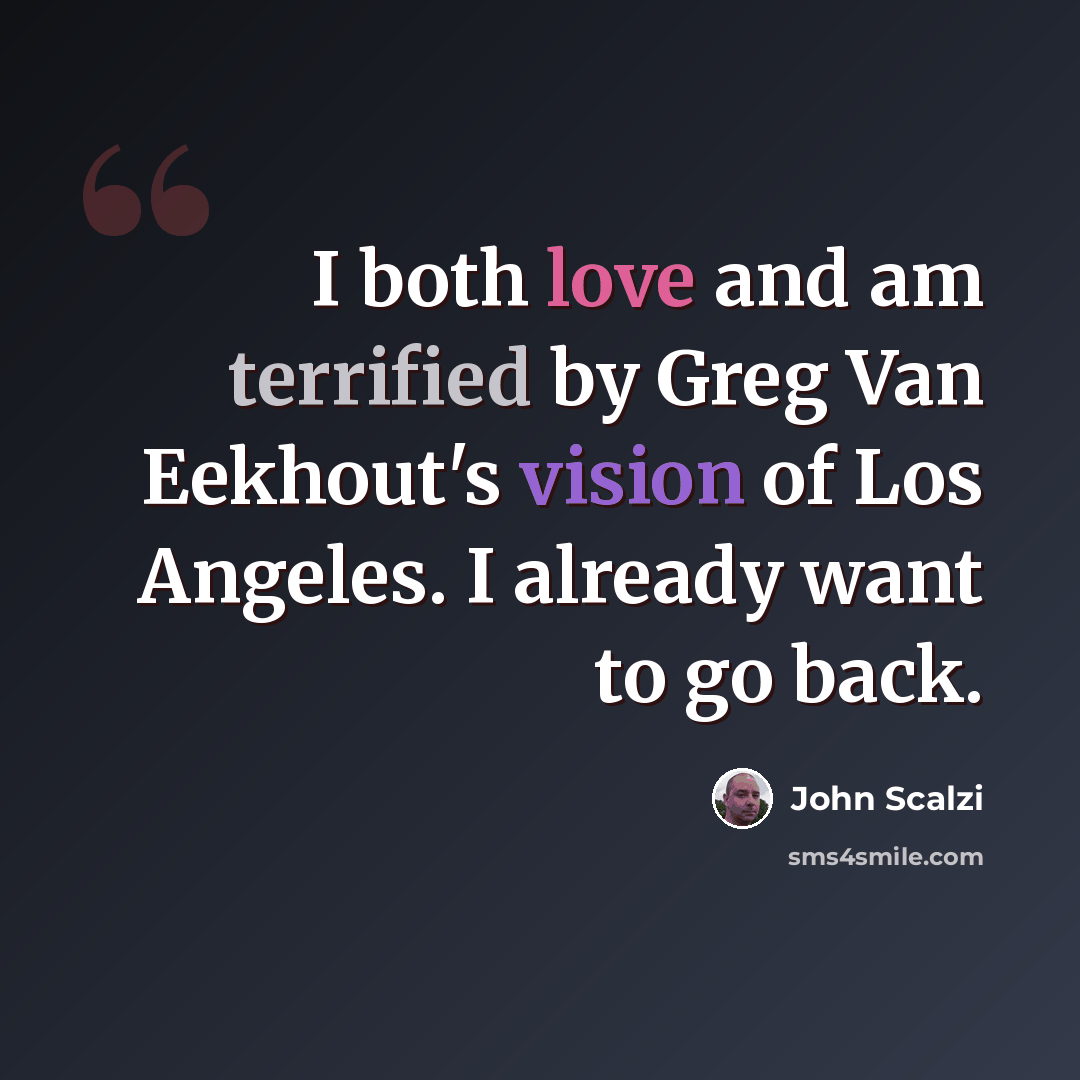 “I both love and am terrified by Greg Van Eekhout's vision of Los Angeles. I already want to go back.” quote by John Scalzi