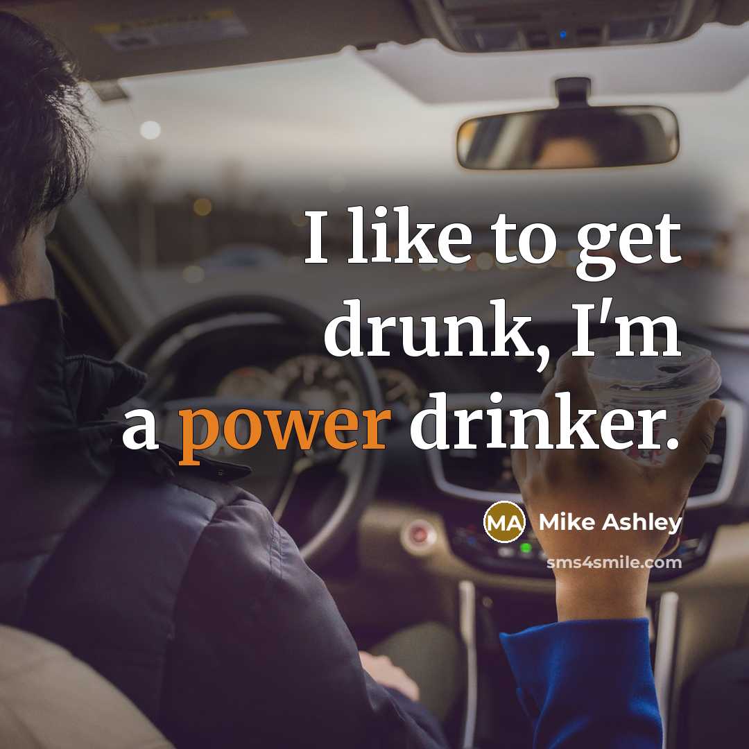 “I like to get drunk, I'm a power drinker.” quote by Mike Ashley