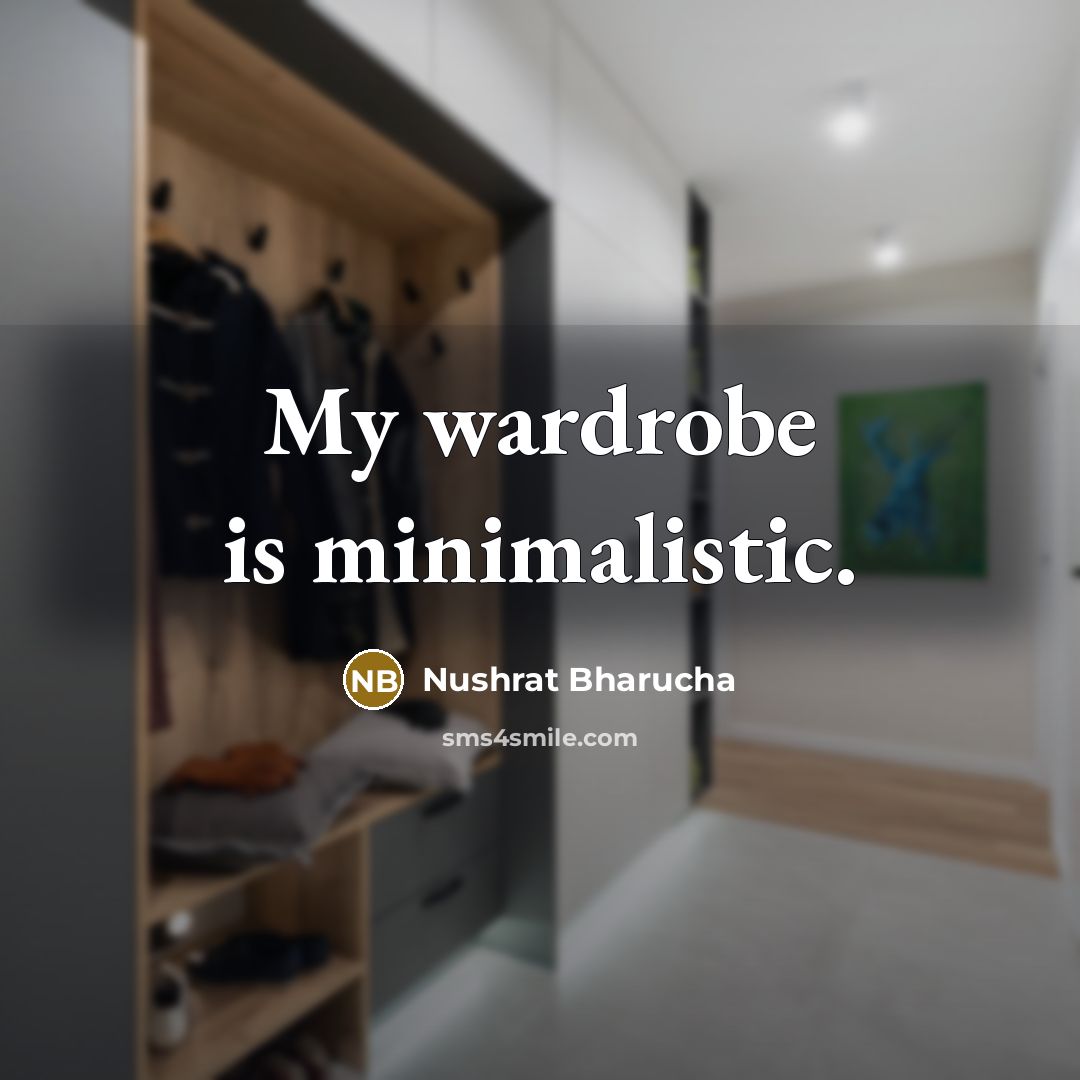 “My wardrobe is minimalistic.” quote by Nushrat Bharucha