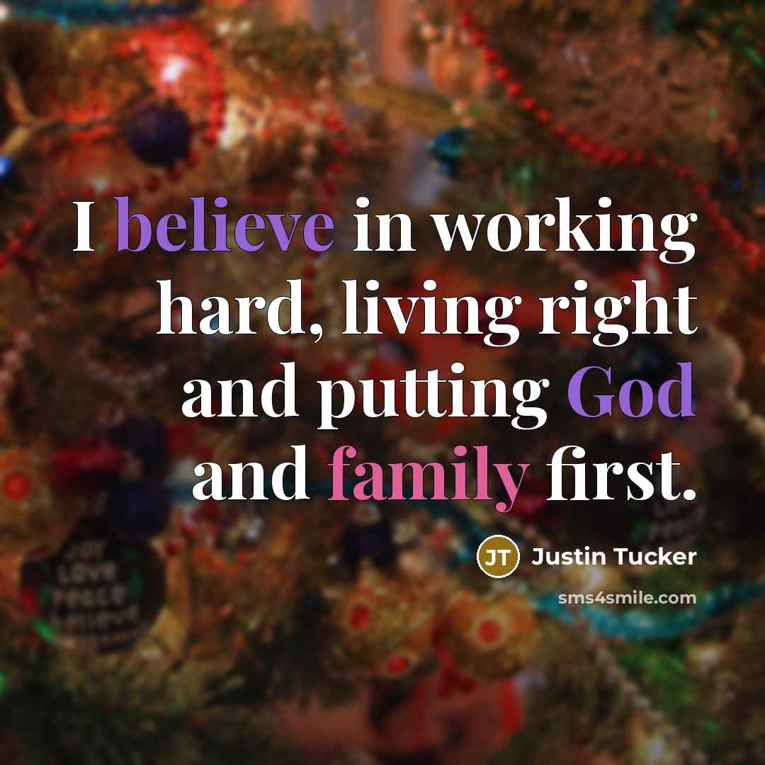 “I believe in working hard, living right and putting God and family first.” quote by Justin Tucker