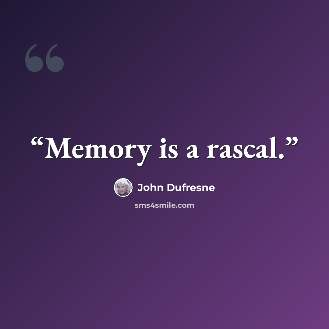 “Memory is a rascal.” quote by John Dufresne
