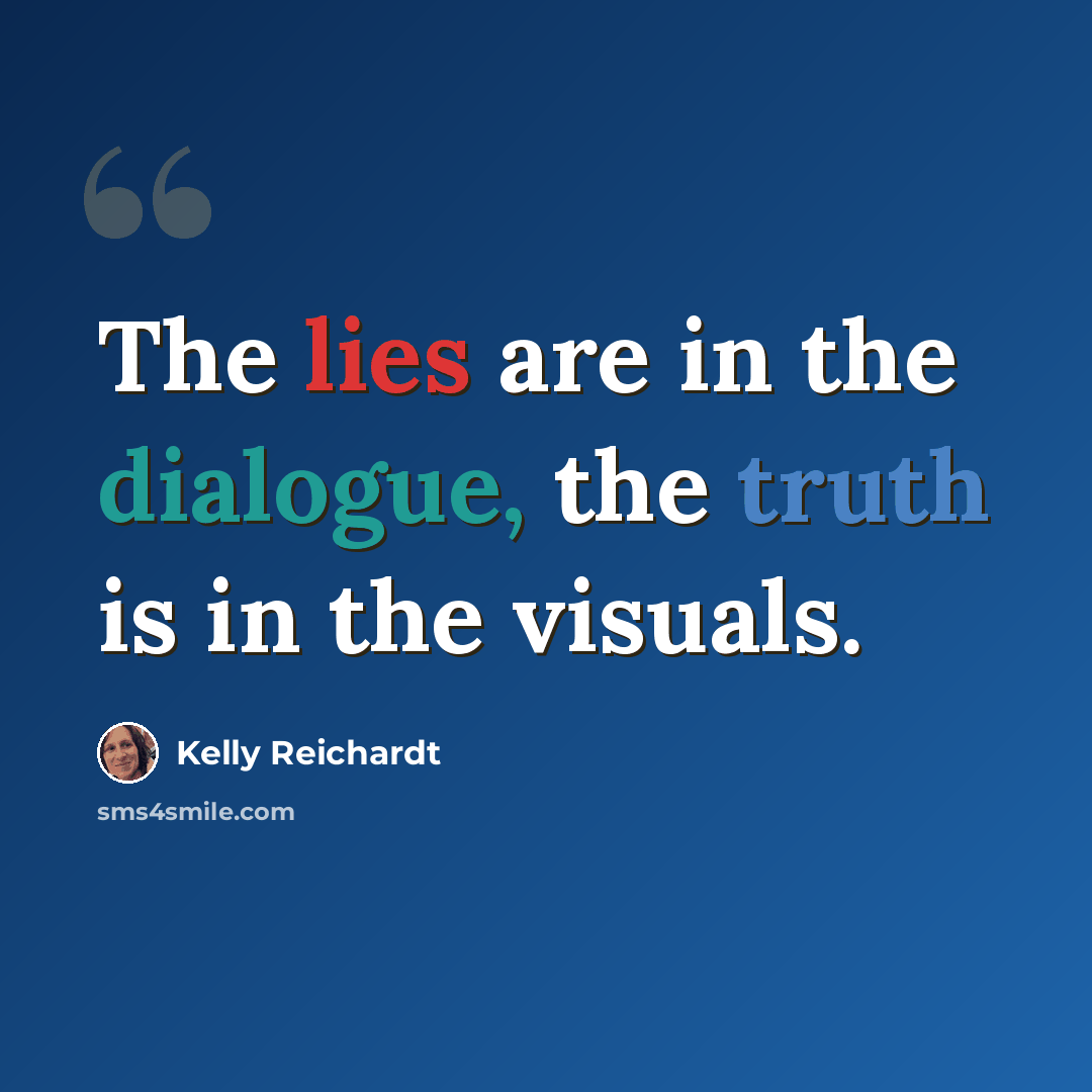 “The lies are in the dialogue, the truth is in the visuals.” quote by Kelly Reichardt