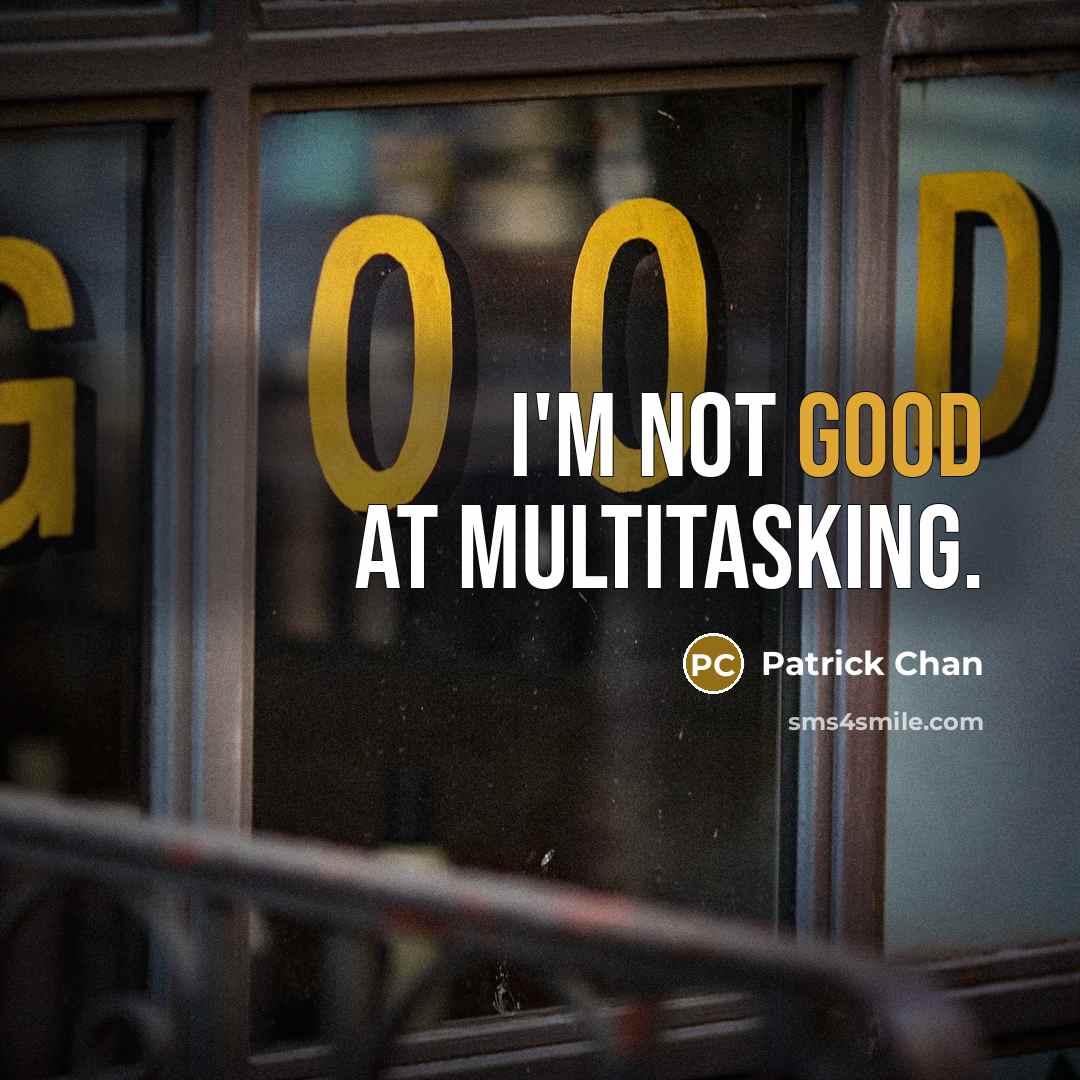 “I'm not good at multitasking.” quote by Patrick Chan